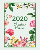 2020 Christian Planner: Weekly & Monthly Calendar View Organizer Agenda With Bible Verses / Jan 2020 to Dec 2020 / Pretty Floral Cover 1675881340 Book Cover
