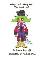 Why Can't They See The Real Me? 107562326X Book Cover