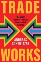 Trade Works: The Smart Investor's Path to Uncorrelated Returns 1916797873 Book Cover