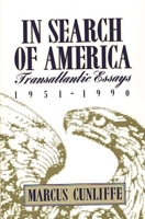 In Search of America: Transatlantic Essays, 1951-1990 0313277125 Book Cover