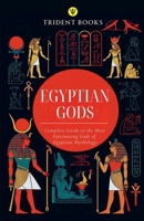 Egyptian Gods: Complete Guide to the Most Fascinating Gods of Egyptian Mythology B0GYQNCZGT Book Cover