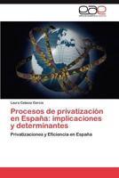 Procesos de Privatizacion En Espana: Implicaciones y Determinantes 3845497076 Book Cover