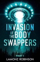 Invasion of the Body Swappers: Part I 1456662074 Book Cover