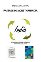 Passage to More Than India: Inside India and Overlapping Worlds by the Author in One Volume 1535315733 Book Cover