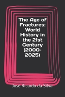 The Age of Fractures: World History in the 21st Century (2000–2025) B0H3K9GKKS Book Cover