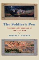 The Soldier's Pen: Firsthand Impressions of the Civil War 080908743X Book Cover