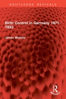 Birth Control in Germany 1871-1933 (Routledge Revivals) 1032861584 Book Cover
