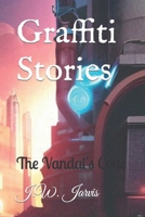 Graffiti Stories: The Vandal's Code B0CCCVL4B3 Book Cover