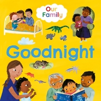 Goodnight: Join lots of different kinds of families at bedtime (Our Family) 1787418995 Book Cover