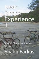 Near Death Experience 1: Stay in Shape to Survive Stroke 1520986750 Book Cover