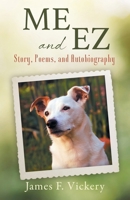 ME and EZ: Story, Poems, and Autobiography 1977275044 Book Cover