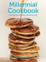 Millennial Cookbook: How the Guy next door learned to cook 0692638687 Book Cover