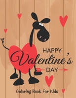 Happy Valentine’s Day coloring book for kids: A Fun Valentine's Day Coloring Book (Hearts, Animals, Flowers, Trees, Valentine's Day and More Cute Designs) 1672303435 Book Cover