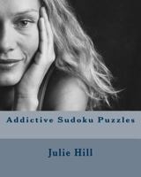 Addictive Sudoku Puzzles: Fun and Challenging Sudoku Puzzles. 1475008562 Book Cover