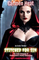 Stitched for Sin - The Erotic Rampage of Frankenstein's Deadly Seductress (From the Grave) B0F1CLXHVL Book Cover