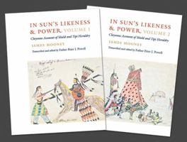 In Sun's Likeness and Power, 2-volume set: Cheyenne Accounts of Shield and Tipi Heraldry 0803238223 Book Cover
