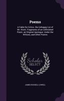 Poems: A Fable for Critics. the Unhappy Lot of Mr. Knott. Fragments of an Unfinished Poem. an Original Apologue. Under the Willows, and Other Poems 1358371849 Book Cover