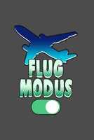 Flug Modus: A5 Notizbuch | Notebook | Notizheft | Punktraster |Flugmodus, vielflieger | Dotgrid - Geschenkidee für alle die Fliegen und Flugzeuge lieben, 120 Seiten ca. Din A5 (6x9") (German Edition) 1673837425 Book Cover