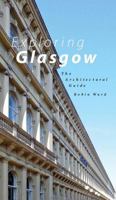 Exploring Glasgow: An Architectural and Historical Guide 1780274548 Book Cover