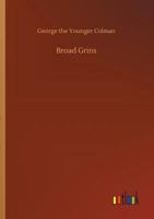 Broad Grins: Comprising, With New Additional Tales in Verse, Those Formerly Publ. Under the Title of 'my Night-Gown and Slippers' 1511554770 Book Cover