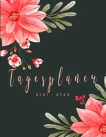 Tagesplaner 2021-2022: buchkalender 2021 - 2022 1 tag 1 seite I -blumen- XXL groß kalender,365 Tage,12 monate von April 2021 bis März 2022 I B0928FYSB6 Book Cover