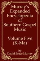 Murray's Expanded Encyclopedia Of Southern Gospel Music Volume Five (K-Ma) B086Y4T6SG Book Cover