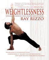 Weightlessness: Integrated Exercise: Yoga, Pilates, and Chi Kung 1462041639 Book Cover