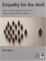 Empathy for the Devil: How to Help People Overcome Drugs and Alcohol Problems 1903855543 Book Cover