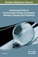 Examining the Role of Environmental Change on Emerging Infectious Diseases and Pandemics 1522505539 Book Cover