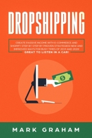 Dropshipping: Create Passive Income with E-commerce and Shopify Step by Step by Proven Strategies! New and Improved Ways for Busy Times of 2019 and 2020! Great to Listen in a Car! 1086167236 Book Cover
