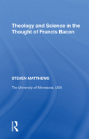 Theology and Science in the Thought of Francis Bacon 1138357707 Book Cover
