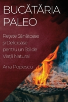 Bucătăria Paleo: Rețete Sănătoase și Delicioase pentru un Stil de Viață Natural 1835194338 Book Cover