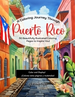 A Coloring Journey Through Puerto Rico: 50 Beautifully Illustrated Coloring Pages to Inspire You B0CP31CMJP Book Cover