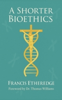 A Shorter Bioethics B0FQ67YP7Y Book Cover