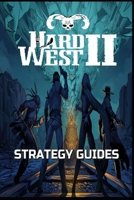 HARD WEST 2 Complete guide: Tips, Tricks, and Strategies B0B8RPB21P Book Cover