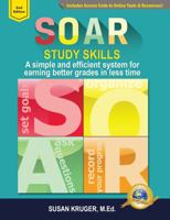 SOAR Study Skills : Includes Access Code to Online Tools and Resources: a Simple and Efficient System for Getting Better Grades in Less Time, 2nd Edition 0578542412 Book Cover