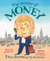 The History of Money: From Bartering to Banking 0763667633 Book Cover