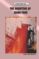 The Haunting of Idora Park: A Dead Park Tale (Dead Park Tales) B0CNHP94VG Book Cover