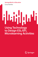 Using Technology to Design ESL/EFL Microlearning Activities 9819927730 Book Cover