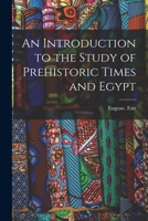 An Introduction to the Study of Prehistoric Times and Egypt 1013794613 Book Cover