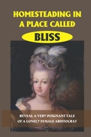 Homesteading In A Place Called Bliss: Reveal A Very Poignant Tale Of A Lonely Female Aristocrat: Lives Of The Two Families Are Altered B0997VN6DH Book Cover