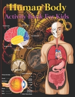 Human Body Activity Book for Kids: An Amazing Inside-Out Tour of the Human Body (National Geographic Kids) - Bones, Muscles, Blood, Nerves and How ... Hands-On Fun for Grades K-3, Grades 4-7 B0917HYH4F Book Cover