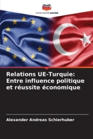 Relations UE-Turquie: Entre influence politique et réussite économique (French Edition) 6208398592 Book Cover