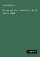 Emmanuel, oder, Das heilmittel für all' unsere Uebel 3388472211 Book Cover
