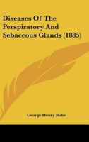 Diseases Of The Perspiratory And Sebaceous Glands 1120680352 Book Cover