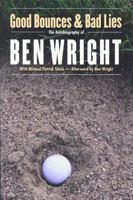 Good Bounces & Bad Lies: The Autobiography of Ben Wright 0803298544 Book Cover