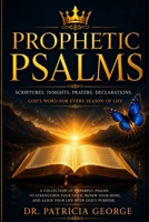Prophetic Psalms: The Power of Decreeing And Declaring God's Word Over Your Life & Family B0HCDP1FBY Book Cover
