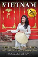 Vietnam: 100 Unusual Travel Tips and a Guide to Living and Working There 0692630651 Book Cover