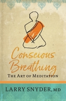Conscious Breathing: The Art of Meditation 0578336847 Book Cover