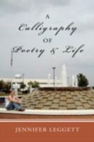 A Calligraphy of Poetry and Life 1434397777 Book Cover